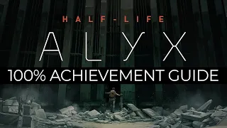 Half Life: Alyx 100% Achievement Guide