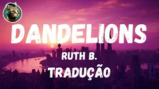 Ruth B - Dandelions (Tradução / Legendado) PT-BR