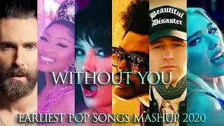 Without You - Earliest Pop Songs Mashup 2020