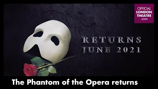 The Phantom of the Opera returns! 2021 West End Trailer
