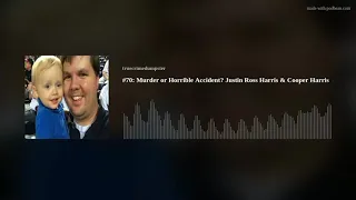 #70: Murder or Horrible Accident? Justin Ross Harris & Cooper Harris