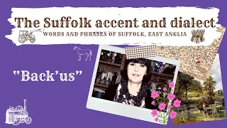 Old English Suffolk accent and dialect, East Anglia (48) "Back'us"