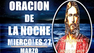 ❤️ Oracion de la NOCHE de hoy MIERCOLES 27 de Marzo 2024 - Oración Católica 🙏❤️