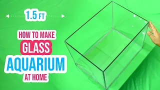 DIY: Building a 1.5 feet Glass Aquarium for Your Fish at Home