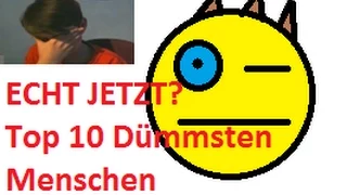 Meine Top 10 Dümmsten Leute