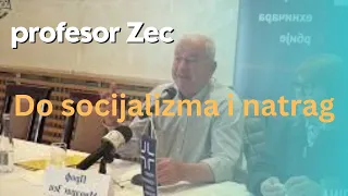 Do socijalizma i natrag - profesor Zec