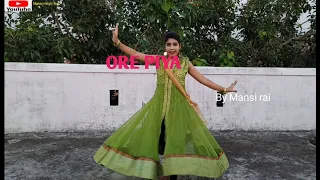 ORE PIYA | Semi classical | Dance by Mansi rai