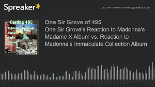 One Sir Grove's Reaction to Madonna's Madame X Album vs. Reaction to Madonna's Immaculate Collection