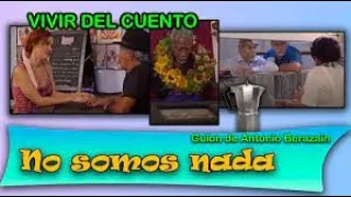 ESTRENO Vivir del Cuento  No somos nada