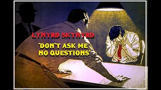 HQ FLAC  LYNYRD SKYNYRD  - DONT ASK ME NO QUESTION  Best Version SUPER ENHANCED AUDIO & LYRICS