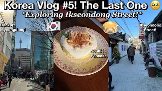 Korea Vlog #5! The Last One 🥹 I Exploring Ikseondong Street! I EP. 6!
