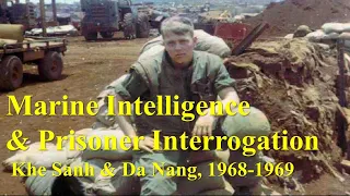 Marine Intelligence & Prisoner Interrogation: Khe Sanh & Da Nang, 1968-1969