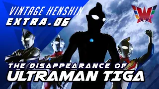 The Disappearance of ULTRAMAN TIGA | Vintage Henshin EXTRA