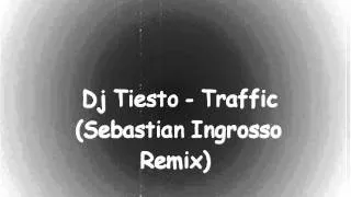Dj Tiesto - Traffic (Sebastian Ingrosso Remix)