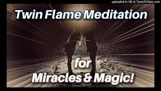 TWIN FLAME MEDITATION for MIRACLES AND MAGIC! 🔥💫Twin Flame Healing🔥Manifest Union Meditation💫