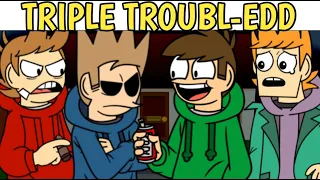 Friday Night Funkin'- TRIPLE TROUBLE-EDD || EDD, TORD, TOM & MATT SING TRIPLE TROUBLE || EDDSWORLD