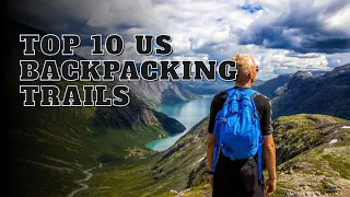 TOP 10 US Backpacking Trails