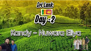 🇱🇰 Sri Lanka Day 2|  Exploring Kandy | Nuwara Eliya Adventures! ✨|