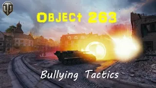 World of Tanks : OBJ 263 -  Bullying Tactics