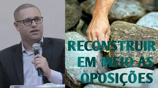 RECONSTRUIR EM MEIO AS OPOSIÇÕES (Neemias 6:1-3) Pr Gabriel Silva