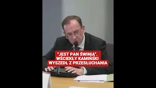 "Jest pan świnią". Wściekły Kamiński wyszedł z przesłuchania