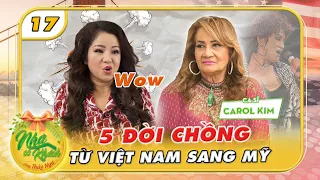 Danh hài Thúy Nga KINH NGẠC nghe Carol Kim bật mí TRẢI QUA 5 ĐỜI CHỒNG từ Việt Nam sang Mỹ|NCKUS #17