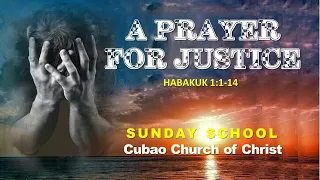 A Prayer For Justice, Habakuk 1:1-14 Cubao Church of Christ