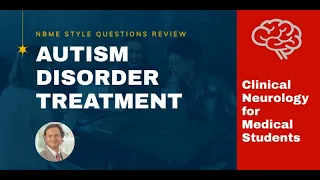 Treatment of Autism Disorder | NBME Style MCQs