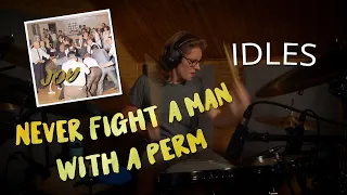 NEVER FIGHT A MAN WITH A PERM - IDLES (DRUM COVER)
