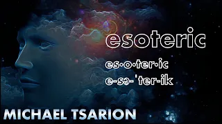 What Does The Term "Esoteric" Really Mean? | Michael Tsarion