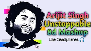 Arijit Singh Unstoppable 8d Mashup | Best 2021 Hindi Songs | 8d Bharat | Use Headphones 🎧