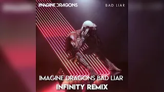 Imagine Dragons - Bad Liar (Infinity Remix)