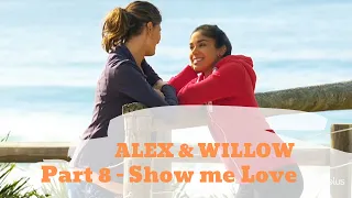 Alex & Willow | Part 8 | Show me love