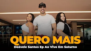 Quero Mais - Deávele Santos Ep Ao Vivo Em Saturno - Coreografia | Mexe Mais