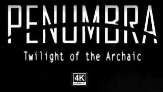 Penumbra: Twilight of the Archaic | 4K60 | Longplay Full Game Mod Walkthrough No Commentary