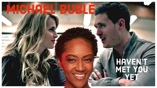 FIRST TIME REACTING TO | Michael Buble’ "Haven’t Met You Yet"