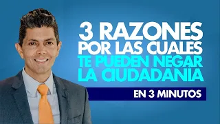 3 razones por las cuales te pueden negar la ciudadanía