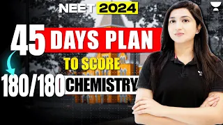 45 Days Plan to Score 180/180 in Chemistry | NEET 2024 | Akansha Karnwal