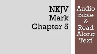 Mark 5 - NKJV (Audio Bible & Text)