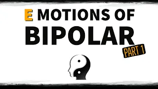 INTRO: Emotions of Bipolar Disorder (PART 1)