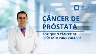 Por Que o Câncer de Próstata Tratado Pode Voltar | IMEB