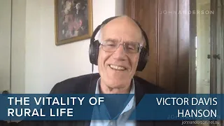 Victor Davis Hanson | The Vitality of Rural Life | #CLIP