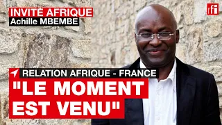 A. Mbembe : « E. Macron veut redéfinir les fondamentaux de la relation entre l'Afrique & la France »