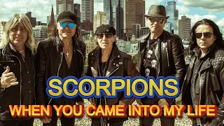 SCORPIONS - WHEN YOU CAME INTO MY LIFE  (REMASTERED)