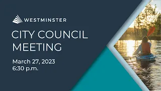 Westminster City Council Meeting | March 27, 2023