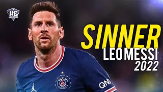 Lionel Messi - Sinner ● Crazy Dribbling Skills & Goals 2022 (HD)