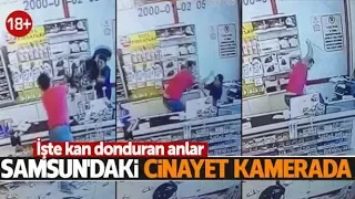 Samsun'daki korkunç cinayet kamerada!