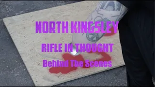 North Kingsley - Behind the Scenes of Rifle in Thought