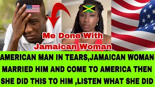 PUPA JESUS 😮AMERICAN MAN IN TEARS JAMAICAN WOMAN  MARRIED AND TRICKED HIM  FOR HER GREEN CARD