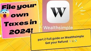 2) How to File Taxes in Canada for FREE in 2024 | Wealthsimple Walkthrough Guide|| tax slips